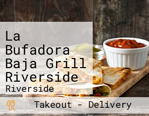 La Bufadora Baja Grill Riverside