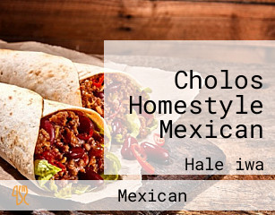 Cholos Homestyle Mexican