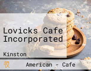 Lovicks Cafe Incorporated