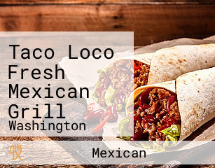 Taco Loco Fresh Mexican Grill