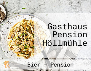 Gasthaus Pension Höllmühle