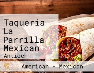 Taqueria La Parrilla Mexican