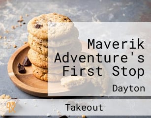 Maverik Adventure's First Stop