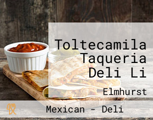 Toltecamila Taqueria Deli Li