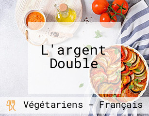 L'argent Double