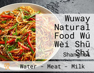 Wuway Natural Food Wú Wèi Shū Shí