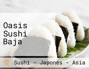 Oasis Sushi Baja