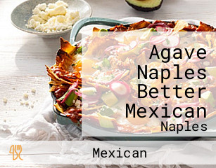 Agave Naples Better Mexican