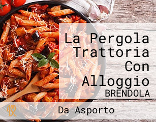 La Pergola Trattoria Con Alloggio