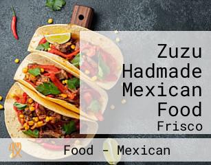 Zuzu Hadmade Mexican Food