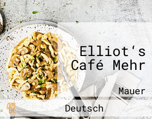 Elliot‘s Café Mehr