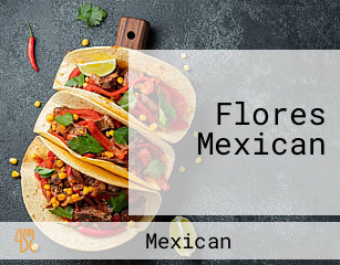 Flores Mexican