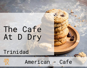 The Cafe At D Dry