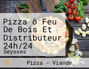 Pizza ô Feu De Bois Et Distributeur 24h/24