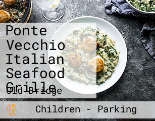 Ponte Vecchio Italian Seafood Grille