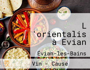 L 'orientalis à Evian