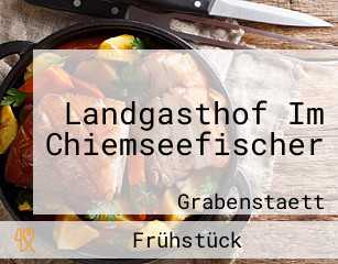 Landgasthof Im Chiemseefischer