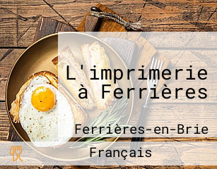 L'imprimerie à Ferrières