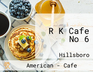 R K Cafe No 6