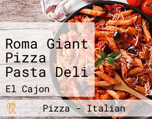 Roma Giant Pizza Pasta Deli