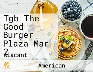 Tgb The Good Burger Plaza Mar 2