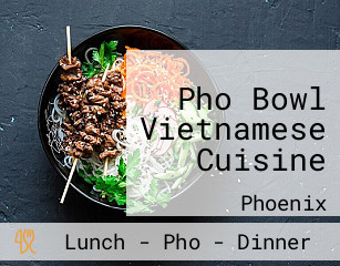 Pho Bowl Vietnamese Cuisine