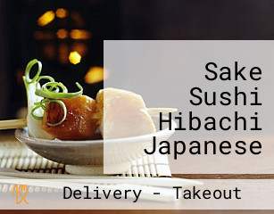 Sake Sushi Hibachi Japanese Steak House