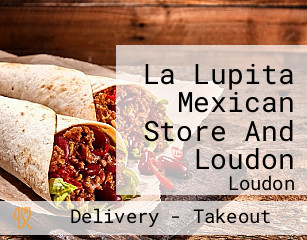 La Lupita Mexican Store And Loudon