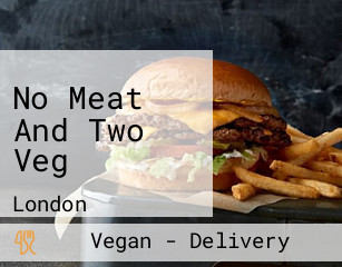 No Meat And Two Veg