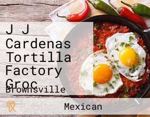 J J Cardenas Tortilla Factory Groc