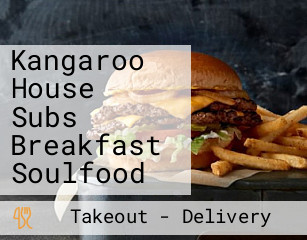 Kangaroo House Subs Breakfast Soulfood