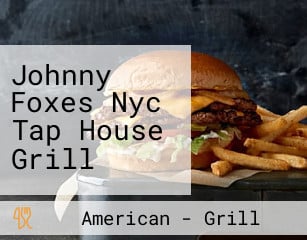 Johnny Foxes Nyc Tap House Grill