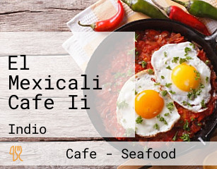 El Mexicali Cafe Ii