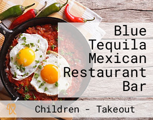 Blue Tequila Mexican Restaurant Bar