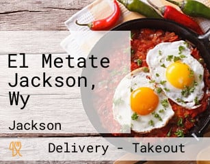 El Metate Jackson, Wy