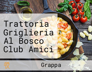 Trattoria Griglieria Al Bosco Club Amici Della Costata