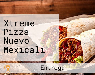 Xtreme Pizza Nuevo Mexicali