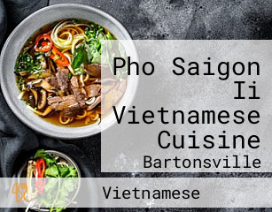 Pho Saigon Ii Vietnamese Cuisine