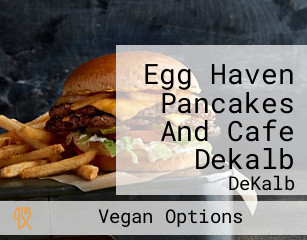 Egg Haven Pancakes And Cafe Dekalb