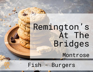 Remington’s At The Bridges