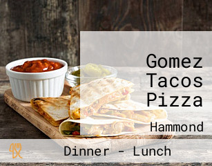 Gomez Tacos Pizza