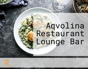 Aqvolina Restaurant Lounge Bar
