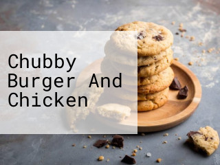 Chubby Burger And Chicken