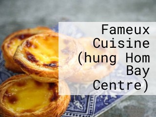 Fameux Cuisine (hung Hom Bay Centre)