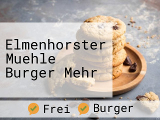 Elmenhorster Muehle Burger Mehr