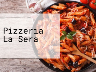 Pizzeria La Sera