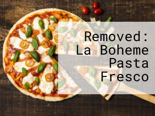 Removed: La Boheme Pasta Fresco