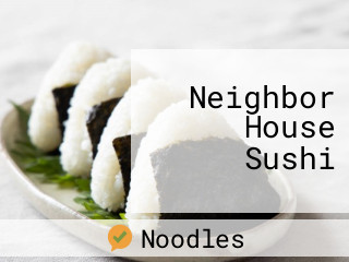 Neighbor House Sushi