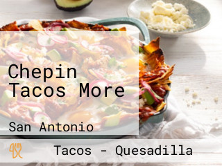 Chepin Tacos More