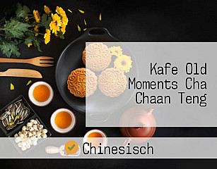 Kafe Old Moments Cha Chaan Teng